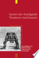 Spuren der Avantgarde : Theatrum machinarum : Frühe Neuzeit und Moderne im Kulturvergleich /