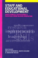 Staff and educational development : case studies, experience, and practice from higher education / edited by Helen Edwards, David Baume, & Graham Webb.