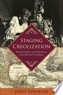 Staging creolization : women's theater and performance from the French Caribbean /