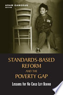 Standards-based reform and the poverty gap : lessons for No Child Left Behind / Adam Gamoran, editor.