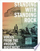 Standing with Standing Rock : voices from the #NoDAPL movement / Nick Estes and Jaskiran Dhillon, editors.