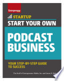 Start your own podcast business / The Staff of Entrepreneur Media Inc. & Jason R. Rich.