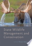 State Wildlife Management and Conservation / edited by Thomas J. Ryder.