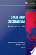 State and secularism : perspectives from Asia / editors, Michael Heng Siam-Heng, Ten Chin Liew.