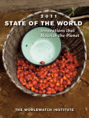 State of the world 2011 : innovations that nourish the planet : a Worldwatch Institute report on progress toward a sustainable society /