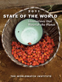State of the world 2011 : innovations that nourish the planet : a Worldwatch Institute report on progress toward a sustainable society / Linda Starke, editor.