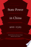 State power in China, 900-1325 / edited by Patricia Buckley Ebrey and Paul Jakov Smith.