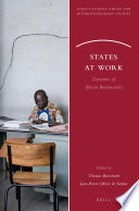 States at work : dynamics of African bureaucracies / edited by Thomas Bierschenk, Jean-Pierre Olivier de Sardan.