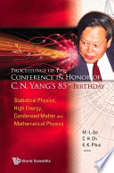 Statistical Physics, High Energy, Condensed Matter and Mathematical Physics : Proceedings of the Conference in Honor of C.N. Yang's 85th birthday, Singapore, 31 October - 3 November 2007 / editors, M.-L. Ge, C.H. Oh, K.K. Phua.