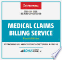 Step-by-step startup guides : medical claims billing service : everything you need to start a successful business / cover design, The Staff of Entrepreneur Media, Inc.