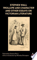 Stephen Wall, Trollope and character and other essays on Victorian literature /