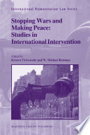 Stopping wars and making peace : studies in international intervention / edited by Kristen Eichensehr and W. Michael Reisman.