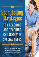 Storytelling strategies for reaching and teaching children with special needs / Sherry Norfolk and Lyn Ford, editors ; foreword by Kendall Haven.