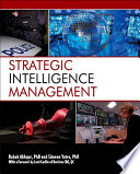 Strategic intelligence management national security imperatives and information and communications technologies / edited by Babak Akhgar, Simeon Yates.