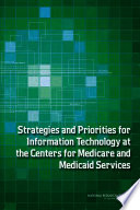 Strategies and priorities for information technology at the Centers for Medicare and Medicaid Services /