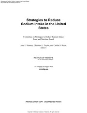 Strategies to reduce sodium intake in the United States Committee on Strategies to Reduce Sodium Intake, Food and Nutrition Board ; Jane E. Henney, Christine L. Taylor, and Caitlin S. Boon, editors.