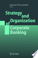 Strategy and organization of corporate banking /