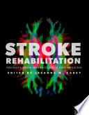 Stroke rehabilitation : insights from neuroscience and imaging / edited by Leeanne M. Carey.