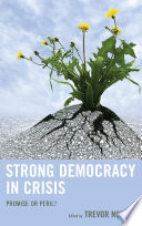 Strong democracy in crisis : promise or peril? / edited by Trevor Norris.