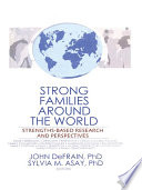 Strong families around the world : strengths-based research and perspectives / John DeFrain, Sylvia M. Asay, editors.