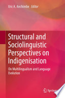 Structural and sociolinguistic perspectives on indigenisation : on multilingualism and language evolution /