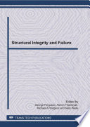 Structural integrity and failure : selected, peer reviewed papers from the International Conference on Structural Integrity and Failure (SIF 2010), July 4-7, 2010, held at the University of Auckland, Auckland, New Zealand / edited by George Ferguson [and three others].