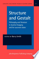 Structure and gestalt : philosophy and literature in Austria-Hungary and her successor states /