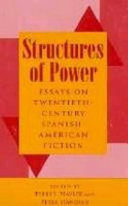 Structures of power : essays on twentieth-century Spanish-American fiction /