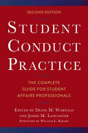 Student Conduct Practice : the Complete Guide for Student Affairs Professionals / edited by Diane M. Waryold and James M. Lancaster.