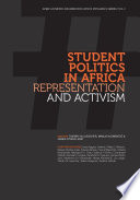 Student politics in Africa : representation and activism / edited by Thierry M. Luescher, Manja Klemenčič and James Otieno Jowi.