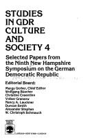 Studies in GDR culture and society 4 : selected papers from the Ninth New Hampshire Symposium on the German Democratic Republic / editorial board, Margy Gerber, chief editor [and others]