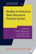 Studies in historical Ibero-Romance morpho-syntax / edited by Miriam Bouzouita, Ioanna Sitaridou, Enrique Pato.