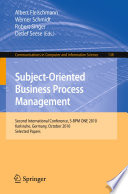 Subject-oriented business process management : second International Conference, S-BPM ONE 2010, Karlsruhe, Germany, October 14, 2010, selected papers / Albert Fleischmann [and others] (eds.).