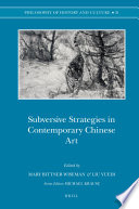 Subversive strategies in contemporary Chinese art / edited by Mary Bittner Wiseman, Liu Yuedi.