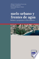 Suelo urbano y frentes de agua : debates y propuestas en Iberoamerica /