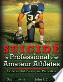 Suicide in professional and amateur athletes : incidence, risk factors, and prevention /