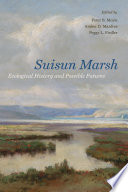 Suisun marsh : ecological history and possible futures /