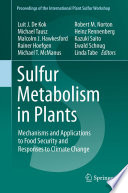 Sulfur metabolism in plants : mechanisms and applications to food security and responses to climate change / edited by Luit J. De Kok [and others].