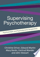 Supervising psychotherapy : psychoanalytic and psychodynamic perspectives /