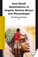 Sure road? : nationalisms in Angola, Guinea-Bissau and Mozambique /