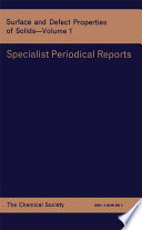 Surface and defect properties of solids. a review of the literature published between January 1970 and April 1971 /