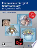 Surgical endovascular neuroradiology : theory and clinical practice / [edited by] Charles J. Prestigiacomo, E. Jesus Duffis, Chirag D. Gandhi.