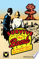 Survive the bomb : the radioactive citizen's guide to nuclear survival / edited by Eric G. Swedin.