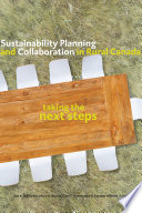 Sustainability planning and collaboration in rural Canada : taking the next steps /