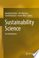 Sustainability science : an introduction / Harald Heinrichs, Pim Martens, Gerd Michelsen, Arnim Wiek, editors.