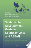 Sustainable development goals in Southeast Asia and ASEAN : national and regional approaches / edited by Ronald Holzhacker, Dafri Agussalim.