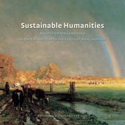 Sustainable humanities report from the Committee on the National Plan for the Future of the Humanities.