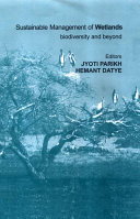 Sustainable management of wetlands : biodiversity and beyond / editors, Jyoti Parikh, Hemant Datye.