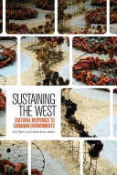 Sustaining the West : cultural responses to Canadian environments /