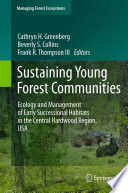 Sustaining young forest communities : ecology and management of early successional habitats in the central hardwood region, USA /